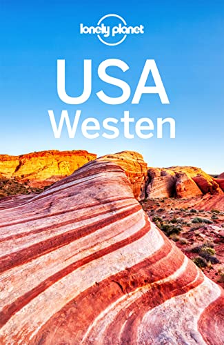 LONELY PLANET Reiseführer USA Westen: Eigene Wege gehen und Einzigartiges erleben.
