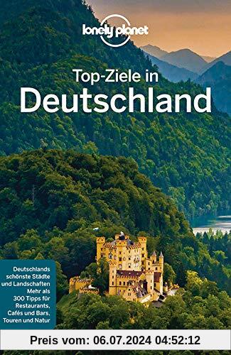 Lonely Planet Top-Ziele in Deutschland (Lonely Planet Reiseführer Deutsch)