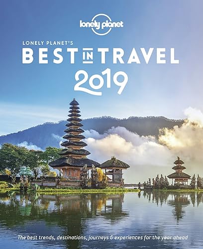 Lonely Planet's Best in Travel 2019: The best trends, destinations, journeys & experiences for the year ahead von Lonely Planet