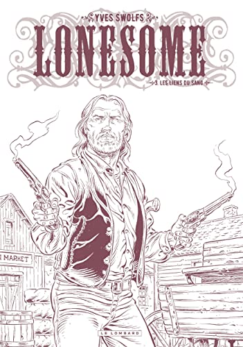 Lonesome - Tome 3 - Les liens du sang / Edition spéciale, Limitée von LOMBARD