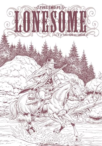 Lonesome - Tome 4 - Le territoire du sorcier / Edition spéciale (N&B) von LOMBARD