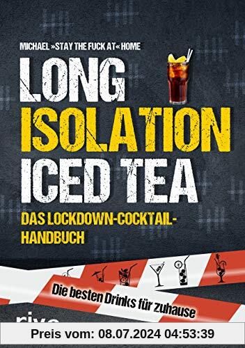Long Isolation Iced Tea: Das Lockdown-Cocktail-Handbuch