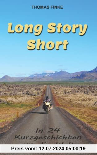 Long Story Short: In 24 Kurzgeschichten um die Welt