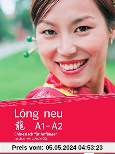 Lóng neu A1-A2 / Lóng neu (A1-A2): Chinesisch für Anfänger. Kursbuch + 2 Audio-CDs