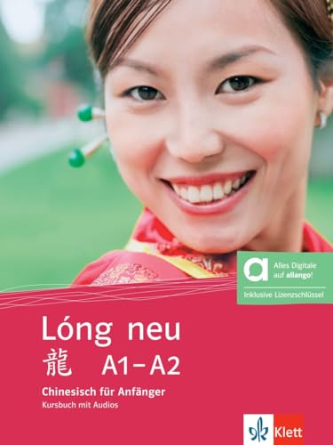 Lóng neu A1-A2 - Hybride Ausgabe allango: Chinesisch für Anfänger. Kursbuch mit Audios inklusive Lizenzschlüssel allango (24 Monate) (Lóng neu: Chinesisch für Anfänger - vollständige Neubearbeitung)