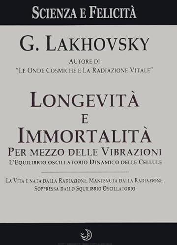 Longevit? e Immortalit?. Per mezzo delle Vibrazioni