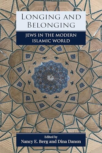 Longing and Belonging: Jews in the Modern Islamic World (Jewish Culture and Contexts) von University of Pennsylvania Press