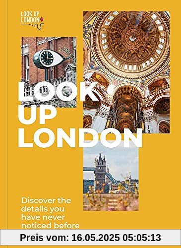 Look Up London: Discover the Details You Have Never Noticed Before in 10 Walks