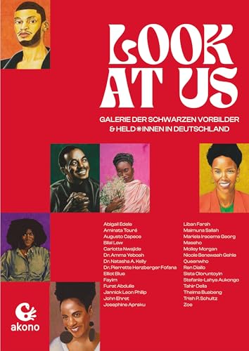 Look at Us!: Galerie der Schwarzen Vorbilder & Held*innen in Deutschland Look at Us!: Galerie der Schwarzen Vorbilder & Held*innen in Deutschland von akono Verlag