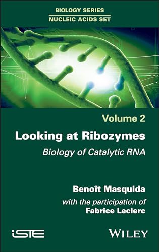 Looking at Ribozymes: Biology of Catalytic RNA von Wiley-ISTE