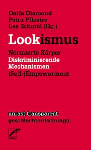 Lookismus: Normierte Körper – Diskriminierende Mechanismen – (Self-)Empowerment (unrast transparent - geschlechterdschungel)
