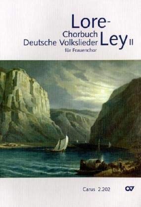 Lore-Ley, Chorbuch Deutsche Volkslieder, Chorleiterband.Bd.2: Für Frauenchor (SSAA)
