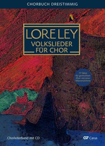 Loreley: Volkslieder für Chor: Chorbuch dreistimmig. Deutsche Volkslieder für gemischten Chor mit einer Männerstimme a capella oder mit Klavierbegleitung. Chorleiterband mit CD (LIEDERPROJEKT) von Carus-Verlag Stuttgart