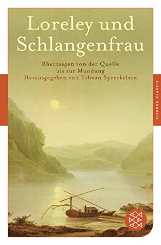 Loreley und Schlangenfrau: Rheinsagen von der Quelle bis zur Mündung von FISCHERVERLAGE