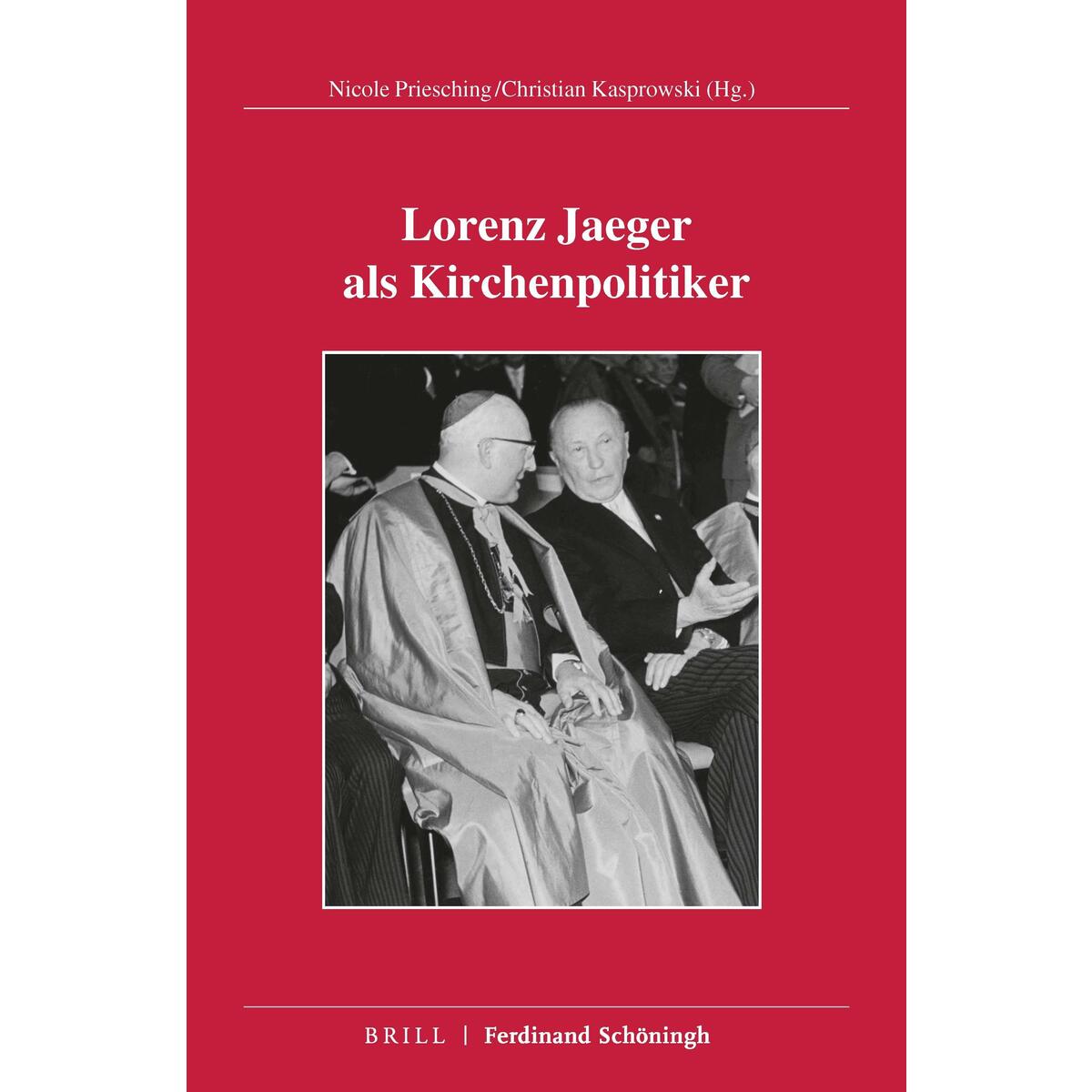 Lorenz Jaeger als Kirchenpolitiker Lorenz Jaeger als Kirchenpolitiker von Brill I Schoeningh