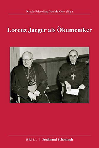Lorenz Jaeger als Ökumeniker: Eine Publikation der Kommission für kirchliche Zeitgeschichte im Erzbistum Paderborn (Lorenz Jaeger als Theologe) (Lorenz Kardinal Jaeger)