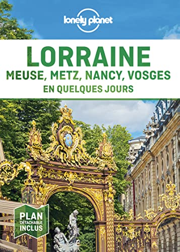 Lorraine, Meuse, Metz, Nancy, Vosges en quelques jours 1ed