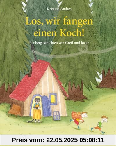 Los, wir fangen einen Koch!: Räubergeschichten von Greti und Jocke