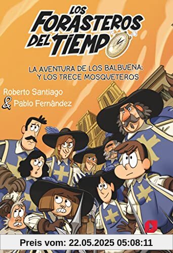Los Forasteros del Tiempo 13: La aventura de los Balbuena y los trece mosqueteros Los Forasteros del Tiempo 13: La aventura de los Balbuena y los trece mosqueteros