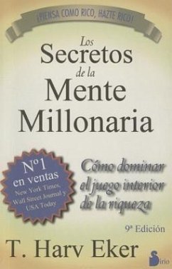 Los Secretos de la Mente Millonaria: Como Dominar el Juego Interior de A Riqueza = Secrets of the Millionaire Mind von Editorial Sirio