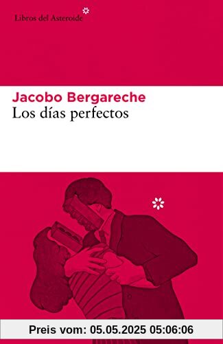 Los días perfectos (Libros del Asteroide, Band 255)