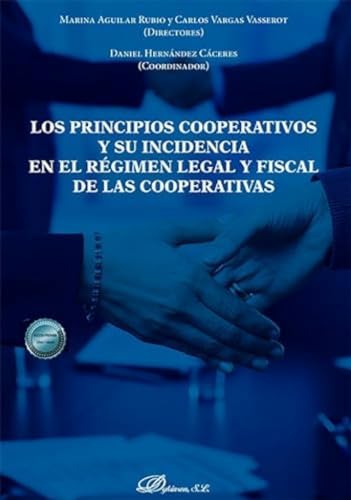 Los principios cooperativos y su incidencia en el régimen legal y fiscal de las cooperativas von Editorial Dykinson, S.L.