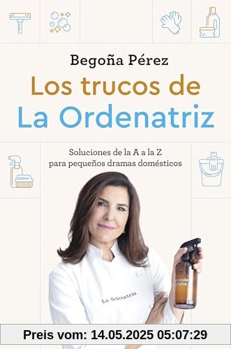Los trucos de La Ordenatriz: Soluciones de la A a la Z para los pequeños dramas domésticos (Prácticos)