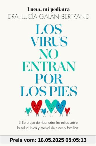 Los virus no entran por los pies: La obra que derriba todos los mitos que hemos escuchado durante décadas sobre la salud física y mental de niños y familias (Prácticos)