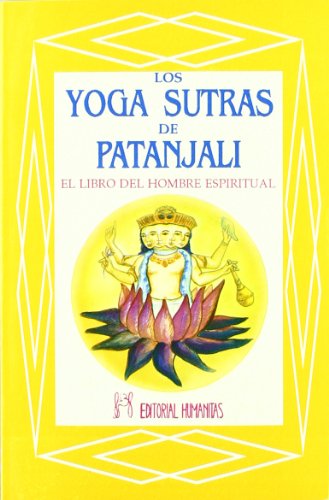 Los yoga sutras de Patanjali : el libro del hombre espiritual Los yoga sutras de Patanjali : el libro del hombre espiritual