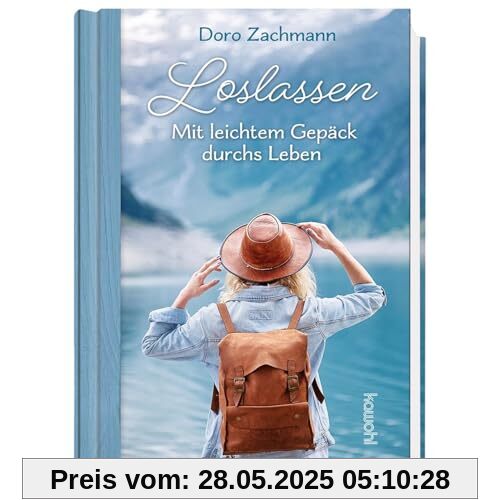 Loslassen: Mit leichtem Gepäck durchs Leben