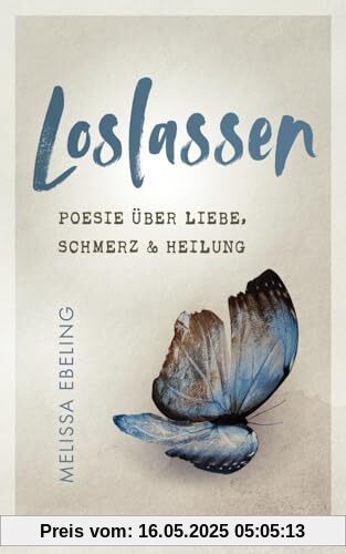 Loslassen: Poesie über Liebe, Schmerz und Heilung Loslassen: Poesie über Liebe, Schmerz und Heilung