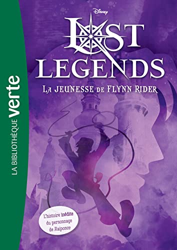 Lost Legends 01 - La jeunesse de Flynn Rider von HACHETTE JEUN.