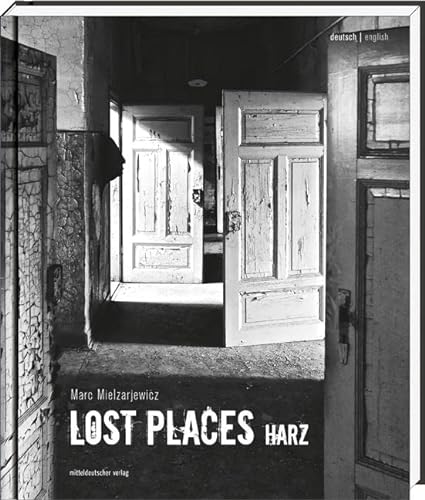 Lost Places Harz: Bild-Text-Band