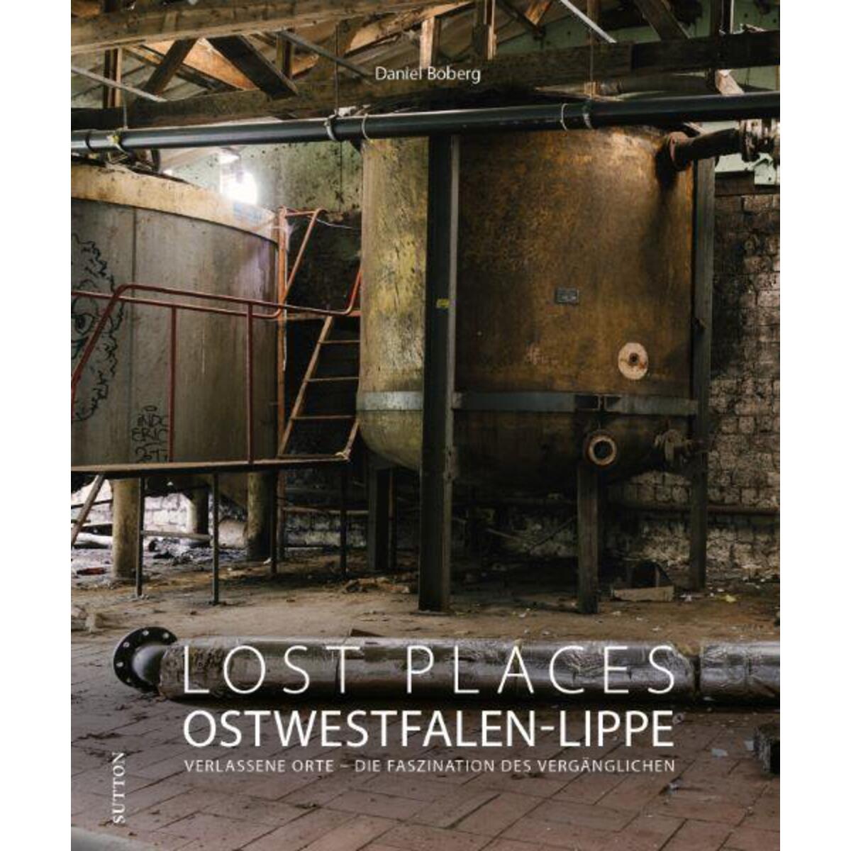 Lost Places Ostwestfalen-Lippe von Sutton Verlag GmbH