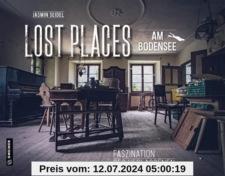 Lost Places am Bodensee: Faszination des Verlassenen (Bildbände im GMEINER-Verlag)