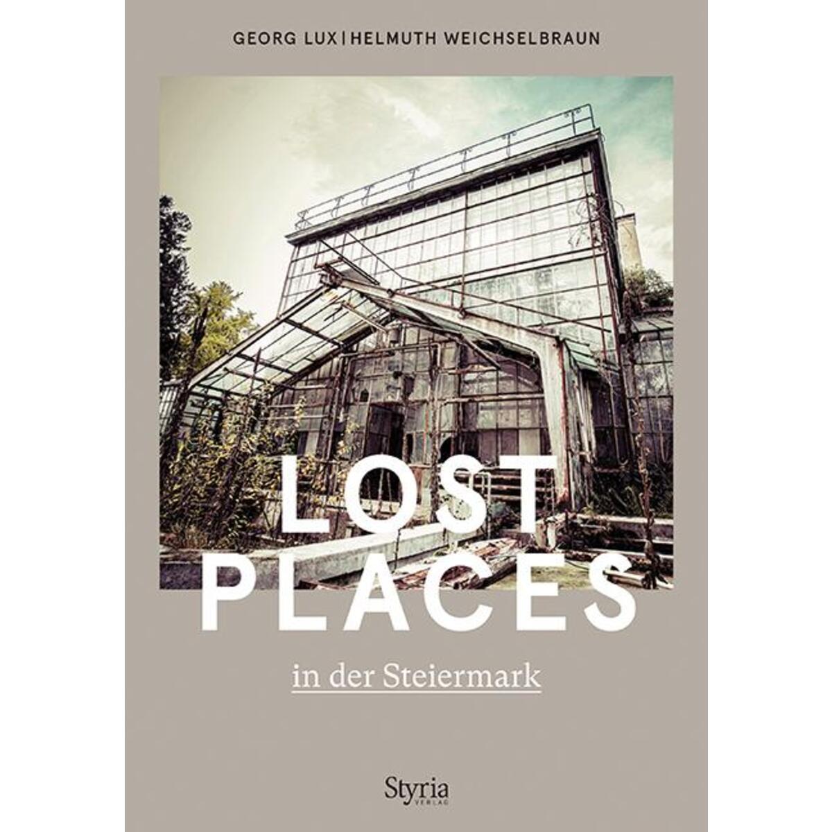 Lost Places in der Steiermark von Styria  Verlag