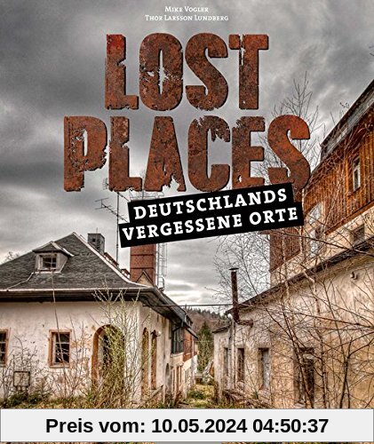Lost Places: Deutschlands vergessene Orte