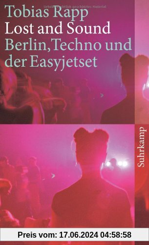 Lost and Sound: Berlin, Techno und der Easyjetset (suhrkamp taschenbuch)