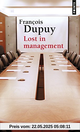 Lost in Management. La Vie Quotidienne Des Entreprises Au Xxie Si'cle