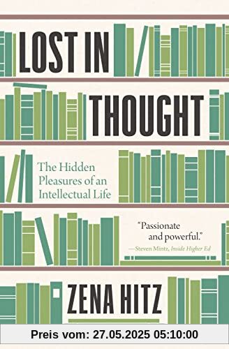 Lost in Thought: The Hidden Pleasures of an Intellectual Life