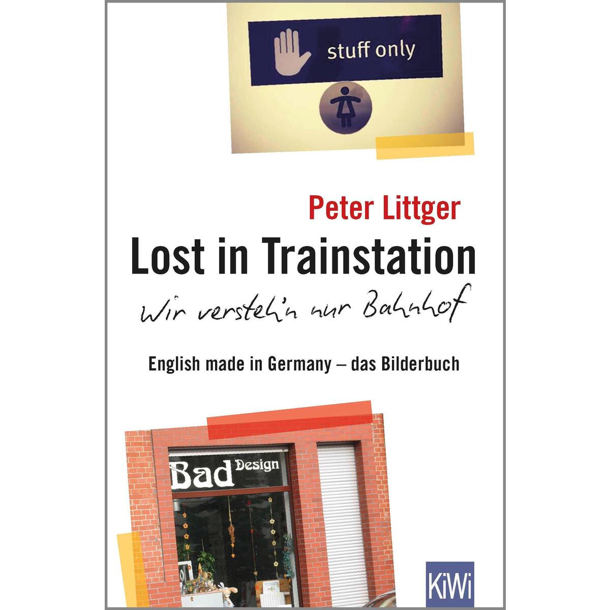 Lost in Trainstation - wir versteh'n nur Bahnhof Lost in Trainstation - wir versteh'n nur Bahnhof von Kiepenheuer & Witsch GmbH