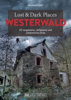 Lost & Dark Places Westerwald von Bruckmann