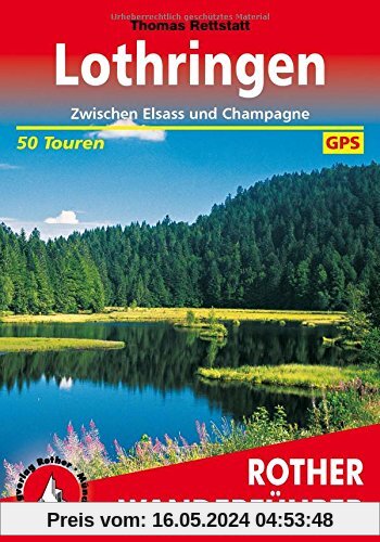 Lothringen: Zwischen Elsass und Champagne. 50 Touren. Mit GPS-Tracks. (Rother Wanderführer)