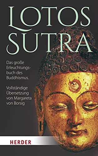 Lotos-Sutra: Das große Erleuchtungsbuch des Buddhismus. Vollständige Übersetzung von Margareta von Borsig Lotos-Sutra: Das große Erleuchtungsbuch des Buddhismus. Vollständige Übersetzung von Margareta von Borsig