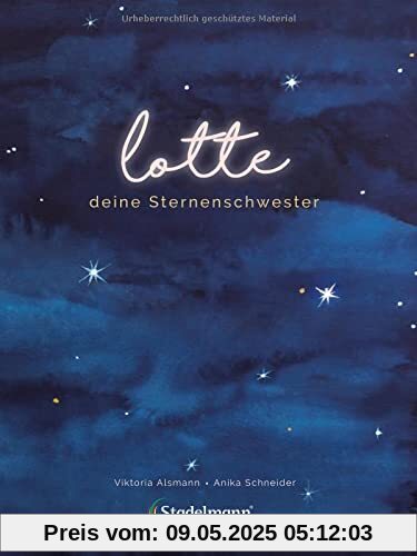 Lotte – Deine Sternenschwester. Ein Bilderbuch zur Trauerbewältigung für zurückbleibende Geschwister. Mit Kindern über Stille Geburt, Tod und Trauer ... Geschwister. Kinderbuch ab 3 Jahren