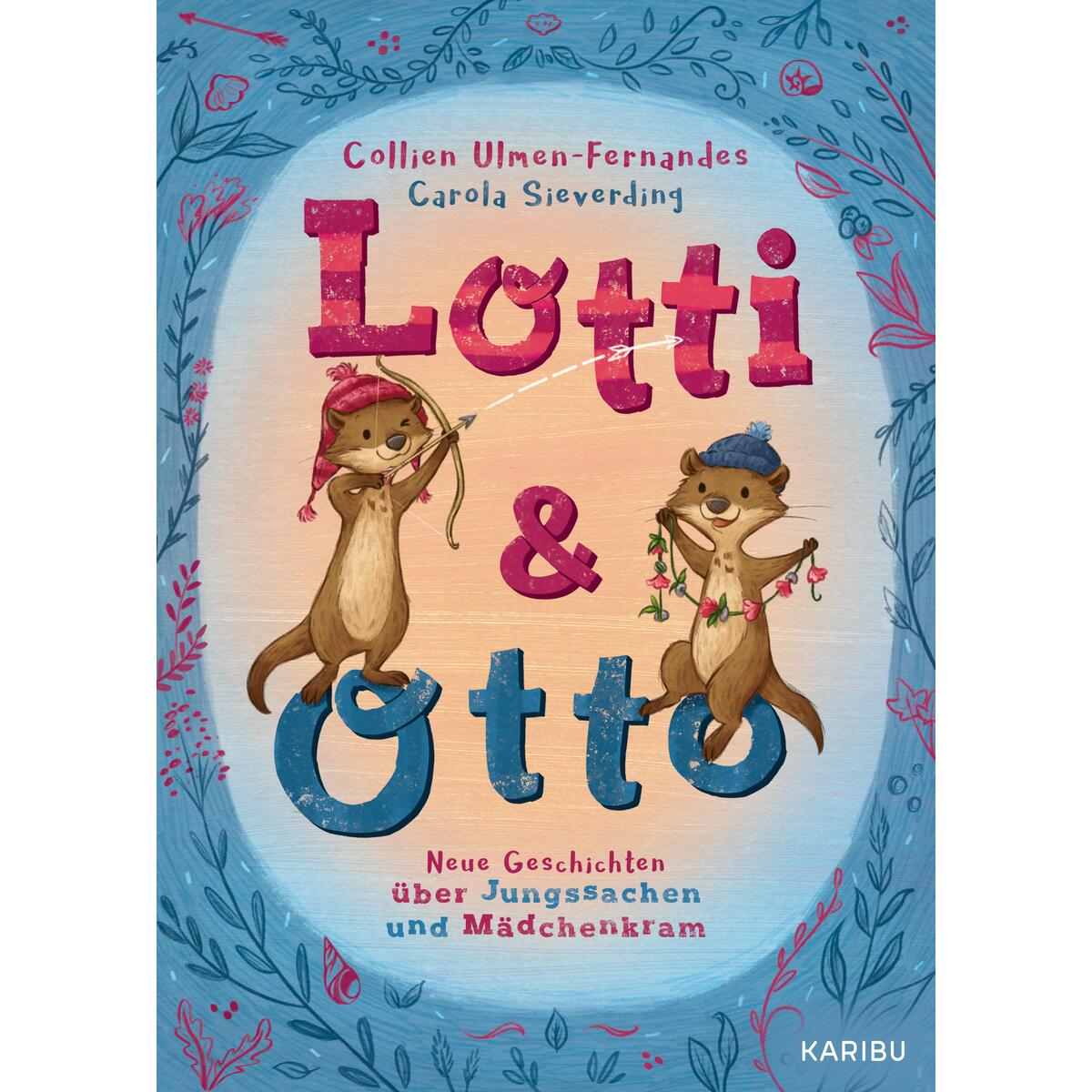 Lotti und Otto (Band 3) - Neue Geschichten von Jungssachen und Mädchenkram von Karibu