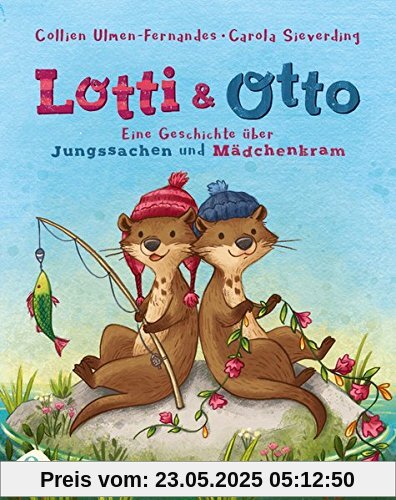 Lotti und Otto: Eine Geschichte über Jungssachen und Mädchenkram