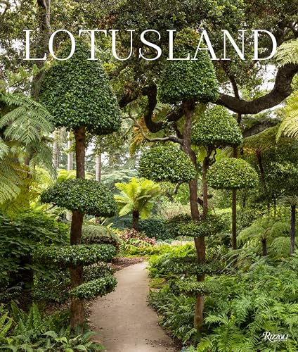 Lotusland: Eccentric Garden Paradise von Rizzoli
