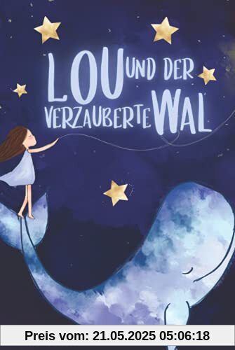 Lou und der verzauberte Wal: Magische Geschichten für Mädchen über die Weisheit des Herzens