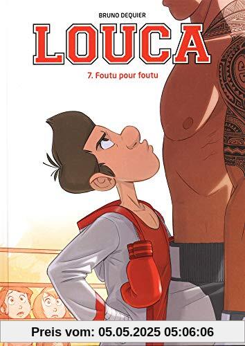 Louca, Tome 7 : Foutu pour foutu